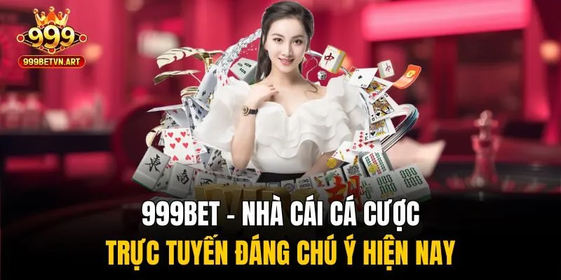 999BET – Link Truy Cập Casino 999Bet 2025, Uy Tín, Không Bị Chặn 194 999bet – Nhà cái cá cược trực tuyến đáng chú ý hiện nay